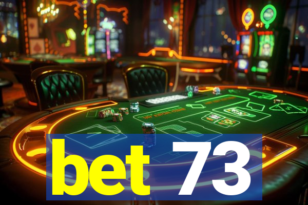 bet 73